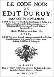 Le Code noir, ou édit sur la police des esclaves (1685)